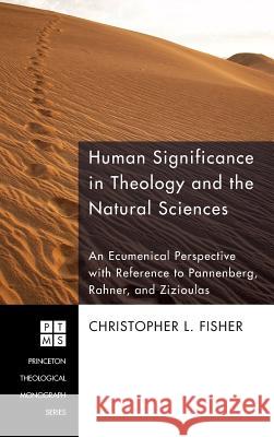 Human Significance in Theology and the Natural Sciences Christopher L Fisher 9781498252546 Pickwick Publications