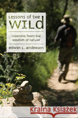 Lessons of the Wild Edwin L. Andersen 9781498252706 Wipf & Stock Publishers