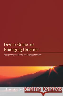 Divine Grace and Emerging Creation Thomas Jay Oord 9781498252713 Pickwick Publications