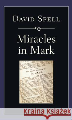 Miracles in Mark David Spell 9781498252867 Resource Publications (CA)
