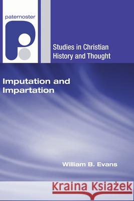 Imputation and Impartation William B. Evans 9781498253017 Wipf & Stock Publishers