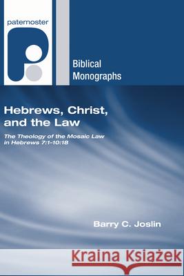 Hebrews, Christ, and the Law Barry C Joslin 9781498253062 Wipf & Stock Publishers