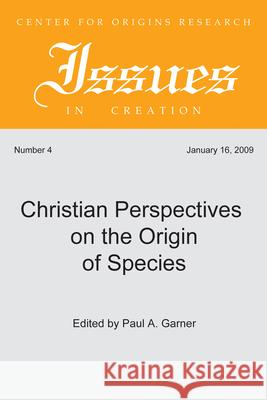 Christian Perspectives on the Origin of Species Paul A. Garner 9781498253154