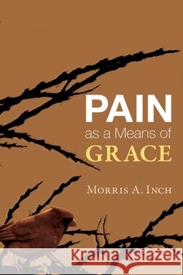 Pain as a Means of Grace Morris a. Inch 9781498253192