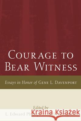 Courage to Bear Witness L. Edward Phillips Billy Vaughan 9781498253239 Pickwick Publications