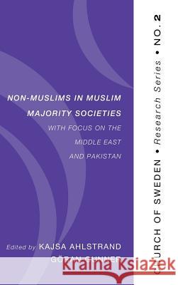 Non-Muslims in Muslim Majority Societies - With Focus on the Middle East and Pakistan Kajsa Ahlstrand, Goran Gunner 9781498253475 Pickwick Publications