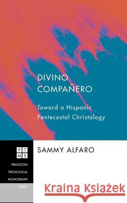 Divino Compañero Sammy Alfaro 9781498253727 Pickwick Publications