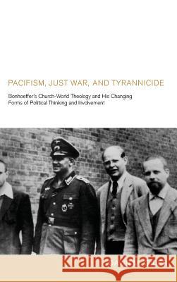 Pacifism, Just War, and Tyrannicide David M Gides 9781498253758