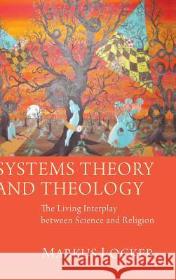 Systems Theory and Theology Markus Locker 9781498253857