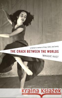 The Crack Between the Worlds Maggie Kast 9781498253925 Resource Publications (CA)