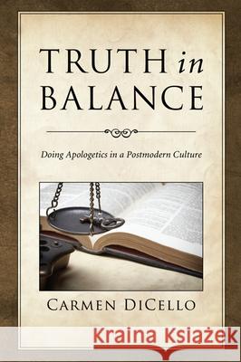 Truth in Balance Carmen Dicello 9781498253932 Wipf & Stock Publishers