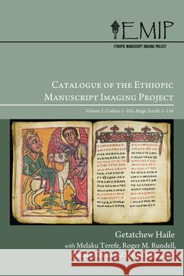 Catalogue of the Ethiopic Manuscript Imaging Project Getatchew Haile Melaku Terefe Roger M. Rundell 9781498253970 Pickwick Publications
