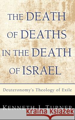 The Death of Deaths in the Death of Israel Kenneth J Turner 9781498254007