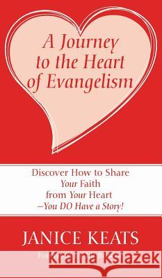 A Journey to the Heart of Evangelism Janice Keats, Jill Briscoe 9781498254120 Resource Publications (CA)