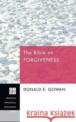 The Bible on Forgiveness Donald E Gowan 9781498254168