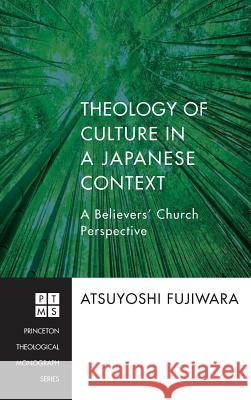 Theology of Culture in a Japanese Context Atsuyoshi Fujiwara 9781498254182