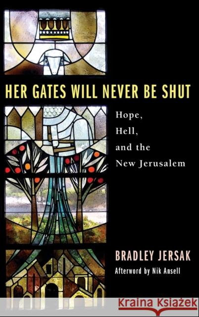 Her Gates Will Never Be Shut Bradley Jersak Nik Ansell 9781498254281 Wipf & Stock Publishers