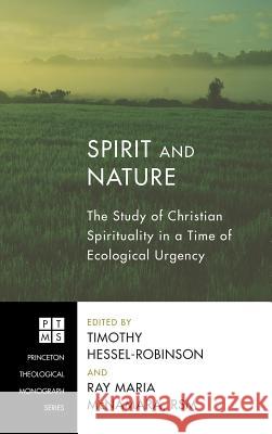 Spirit and Nature Timothy Hessel-Robinson, Ray Maria Rsm McNamara 9781498254298 Pickwick Publications