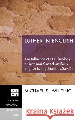 Luther in English Michael S Whiting 9781498254366 Pickwick Publications