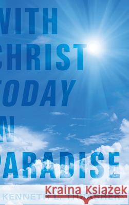 With Christ Today in Paradise Kenneth L Thrasher 9781498254380 Resource Publications (CA)
