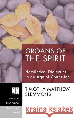 Groans of the Spirit Timothy Matthew Slemmons 9781498254397 Pickwick Publications