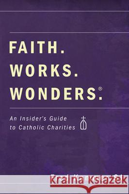 Faith. Works. Wonders. Fred Sj Kammer 9781498254427 Pickwick Publications