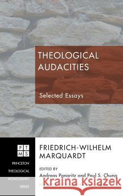 Theological Audacities Friedrich-Wilhelm Marquardt, Andreas Pangritz, Paul S Chung 9781498254489 Pickwick Publications