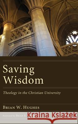 Saving Wisdom Brian W Hughes, Brian E S J Daley 9781498254533 Pickwick Publications