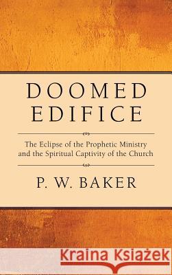 Doomed Edifice P W Baker 9781498254779 Wipf & Stock Publishers