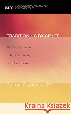 Traditioning Disciples Colleen Mary Op Mallon 9781498254922 Pickwick Publications