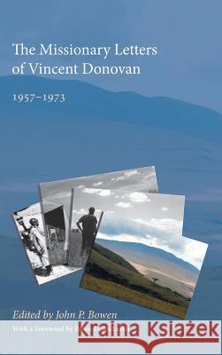 The Missionary Letters of Vincent Donovan Brian D McLaren (Cedar Ridge Community Church), John P Bowen 9781498255080