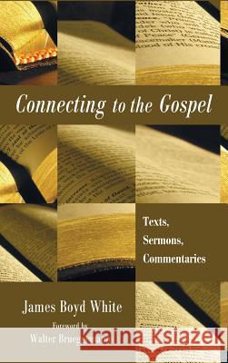 Connecting to the Gospel James Boyd White, Walter Brueggemann (Columbia Theological Seminary) 9781498255103 Wipf & Stock Publishers
