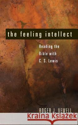 The Feeling Intellect Roger J Newell 9781498255127