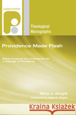 Providence Made Flesh Terry J. Wright Nigel G. Wright 9781498255370 Wipf & Stock Publishers
