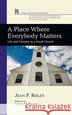 A Place Where Everybody Matters Jean F Risley, Leslie McKinney 9781498255561 Wipf & Stock Publishers