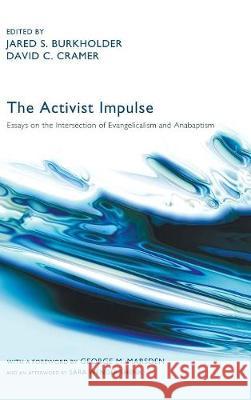 The Activist Impulse George M Marsden, Jared S Burkholder, David C Cramer 9781498255790 Pickwick Publications