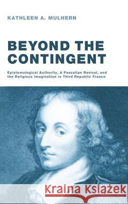 Beyond the Contingent Kathleen A Mulhern, Professor of History Martha Hanna (University of Colorado at Boulder) 9781498255899 Pickwick Publications