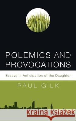 Polemics and Provocations Paul Gilk 9781498255905