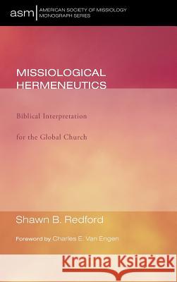 Missiological Hermeneutics Shawn B Redford, Charles Van Engen 9781498256032