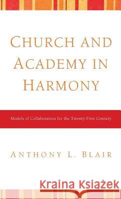 Church and Academy in Harmony Anthony L Blair 9781498256490