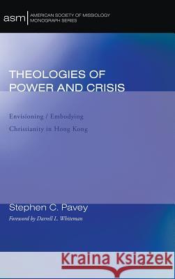 Theologies of Power and Crisis Stephen Pavey, Darrell L Whiteman, PH.D. 9781498256537