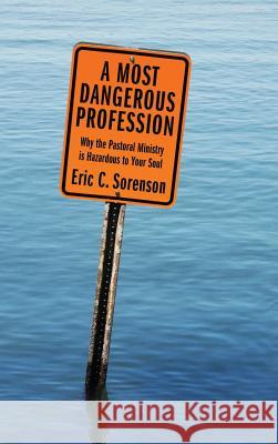 A Most Dangerous Profession Eric C Sorenson 9781498256643 Resource Publications (CA)