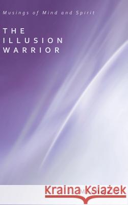 The Illusion Warrior J Michaels 9781498256667 Resource Publications (CA)