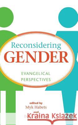 Reconsidering Gender Kevin Giles, Myk Habets (Carey Baptist College, Auckland, New Zealand), Beulah Wood 9781498256759