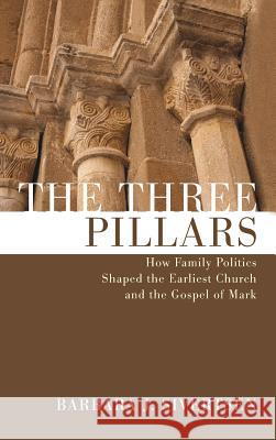 The Three Pillars Barbara J Sivertsen 9781498256889 Wipf & Stock Publishers