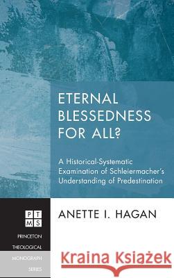 Eternal Blessedness for All? Anette I Hagan 9781498257039 Pickwick Publications
