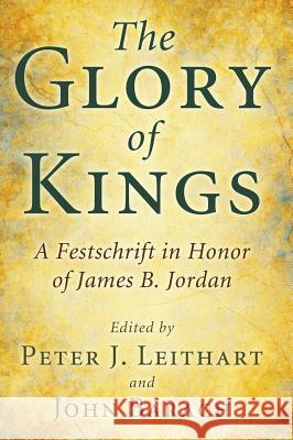 The Glory of Kings Peter J Leithart, John Barach 9781498257329