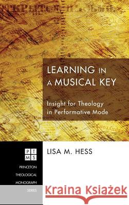 Learning in a Musical Key Lisa M Hess 9781498257367 Pickwick Publications