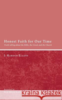 Honest Faith for Our Time J Harold Ellens, Jack Miles, James M Robinson 9781498257459 Pickwick Publications