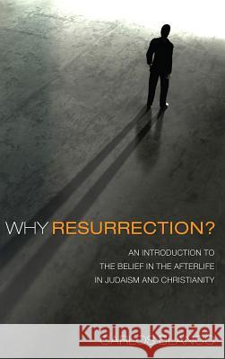 Why Resurrection? Dr Carlos Blanco (Columbia University) 9781498257640